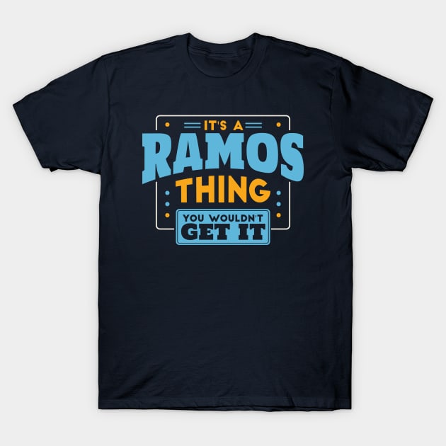 It's a Ramos Thing, You Wouldn't Get It // Ramos Family Last Name T-Shirt by Now Boarding